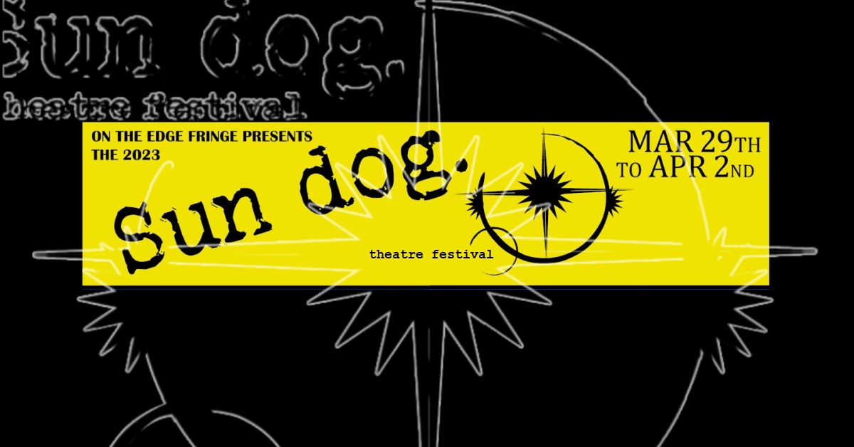 A poster for the 2023 Sun Dog Theatre Festival.